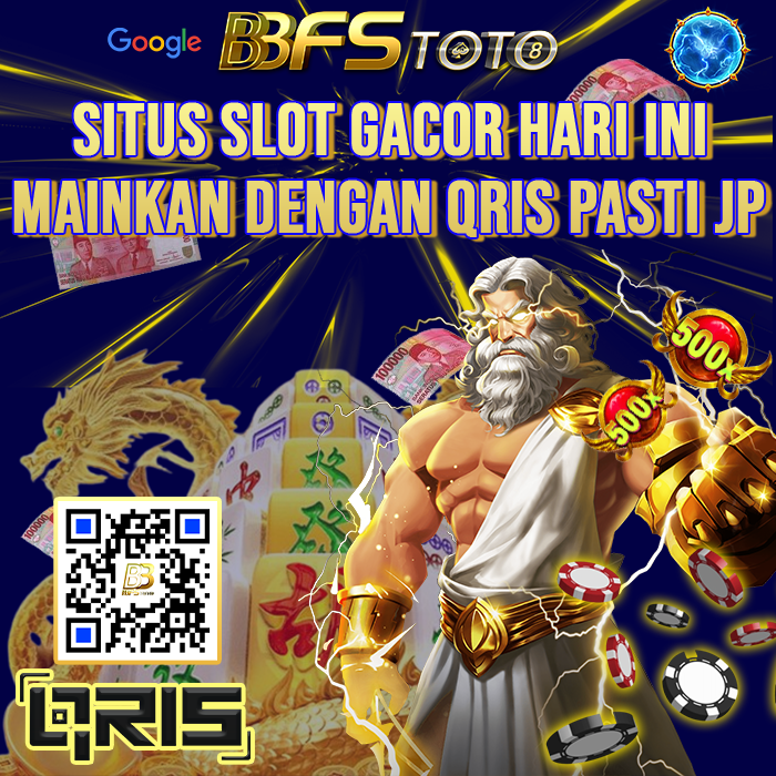 BBFSTOTO : SLOT GACOR HARI INI BISA DIMAINKAN DENGAN QRIS PASTI JP